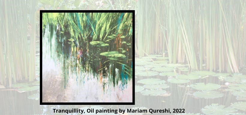 Tranquility 2022 (Oil painting by Mariam Qureshi)